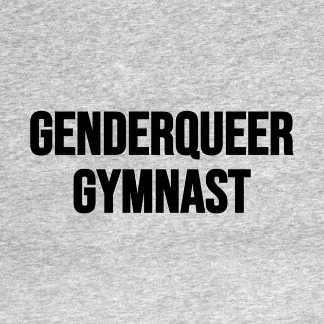 GENDERQUEER GYMNAST (Black text) by Half In Half Out Podcast